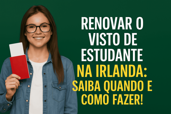 Renovar o visto de estudante na Irlanda Renovar o visto de estudante na Irlanda